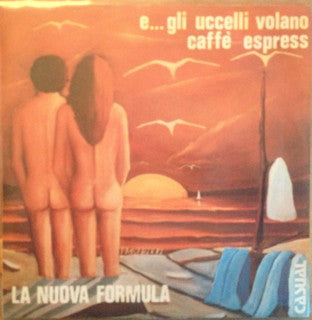La Nuova Formula – E... Gli Uccelli Volano / Caffè Espress (7", Italy - 1979)