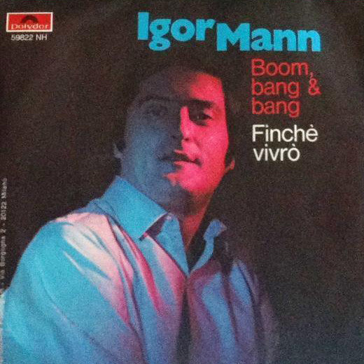 Igor Mann – Boom, Bang & Bang (7", Italy - 1969)