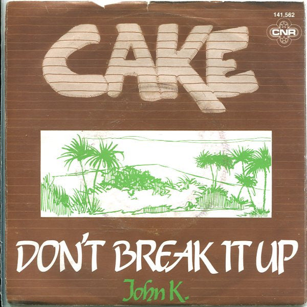 Cake (3) – Don't Break It Up (7", Netherlands - 1979)
