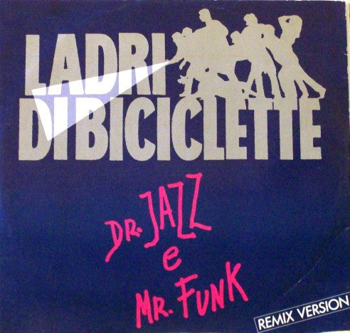 Ladri Di Biciclette – Dr. Jazz E Mr. Funk (Remix Version) (12", Italy - 1989)