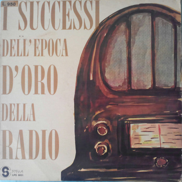 Various – I Successi Dell’ Epoca D’Oro Della Radio (LP, Compilation, Italy - 1966)