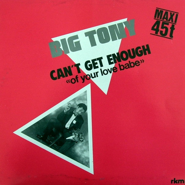 Big Tony - Can't Get Enough (Of Your Love Babe) (12", 45 RPM - France)