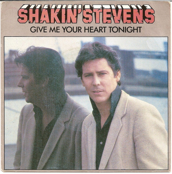 Shakin' Stevens – Give Me Your Heart Tonight (7", Europe - 1982)