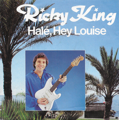 Ricky King – Halé, Hey Louise (7", Germany - 1981)
