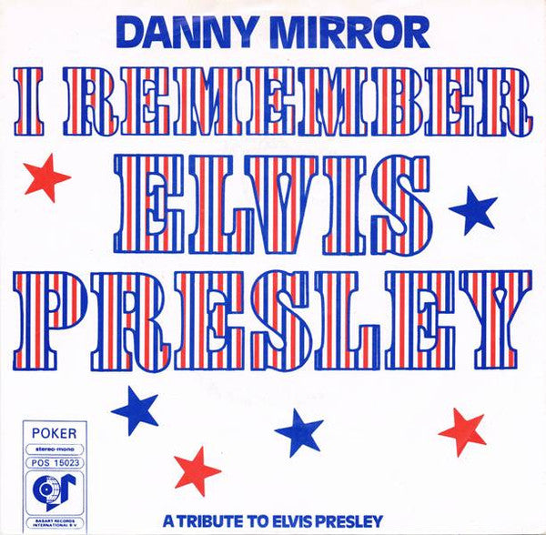 Danny Mirror – I Remember Elvis Presley (7", Netherlands - 1977)