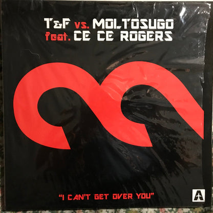 T&F vs. Moltosugo, Ce Ce Rogers – I Can't Get Over You (12", Italy - 2004)