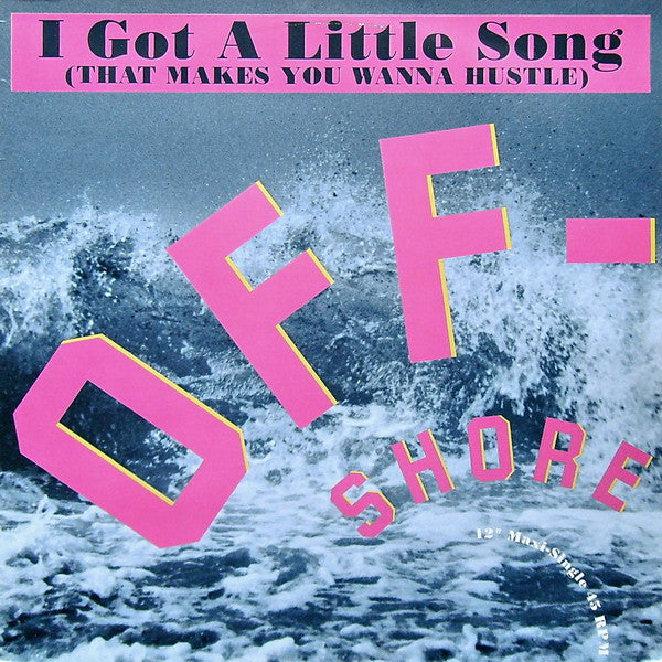 Off-Shore – I Got A Little Song (That Makes You Wanna Hustle) (12", Germany - 1991)