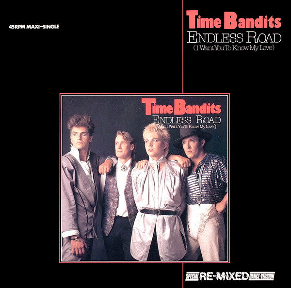 Time Bandits – Endless Road (I Want You To Know My Love) (Special Re-Mixed Dance-Version) (12", Netherlands - 1985)