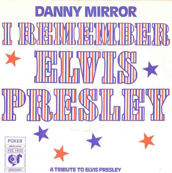 Danny Mirror – I Remember Elvis Presley (7", Netherlands - 1977)