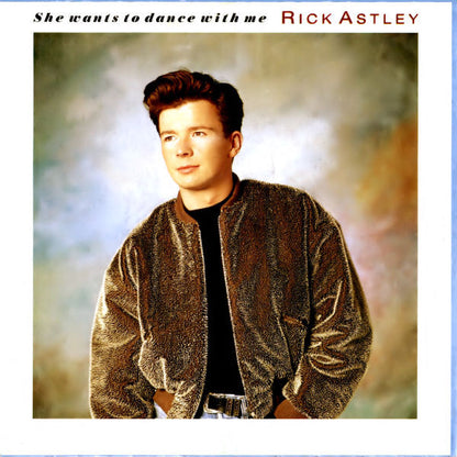 Rick Astley – She Wants To Dance With Me (7", Europe - 1988)