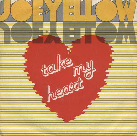 Joe Yellow – Take My Heart (7", Italy - 1984)