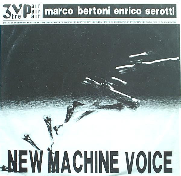 Marco Bertoni, Enrico Serotti – New Machine Voice (LP, Italy - 1990)