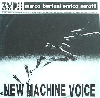 Marco Bertoni, Enrico Serotti – New Machine Voice (LP, Italy - 1990)