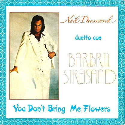 Neil Diamond, Barbra Streisand – You Don't Bring Me Flowers (7", Italy - 1981)