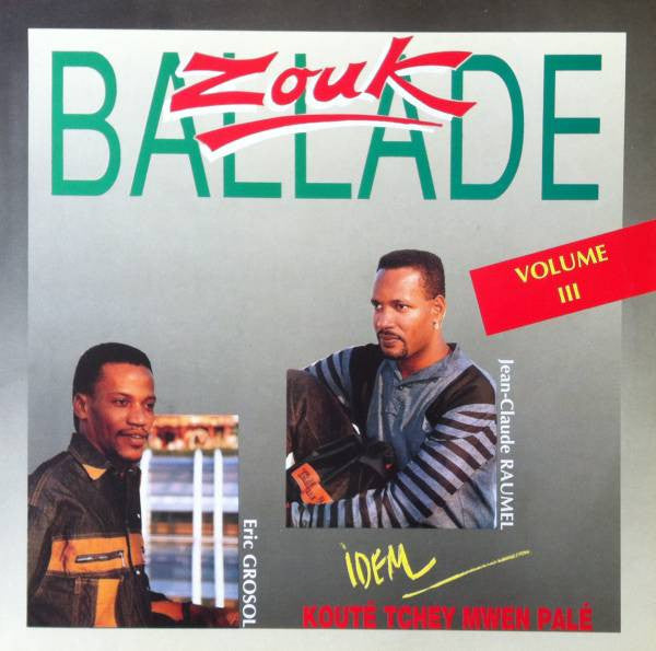 Zouk Ballade, Eric Grosol, Jean-Claude Raumel – Volume III - Kouté Tchey Mwen Palé (LP, Album, France - 1991)