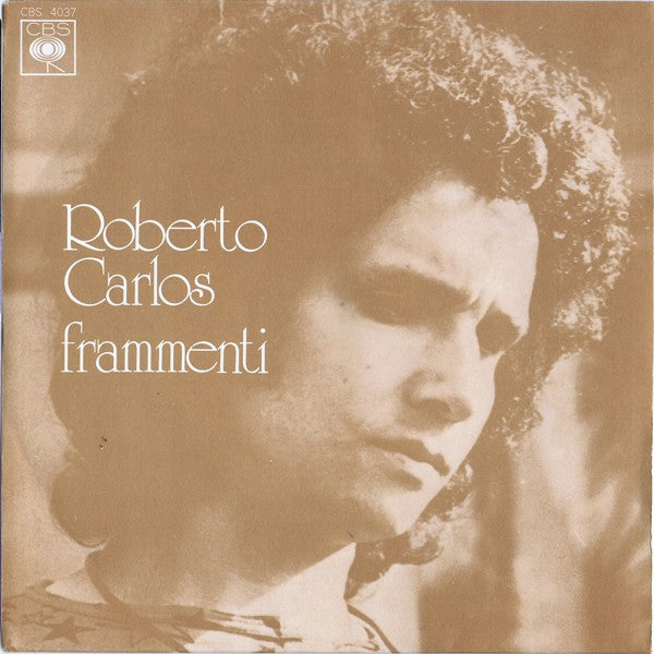 Roberto Carlos – Frammenti (7", Italy - 1976)