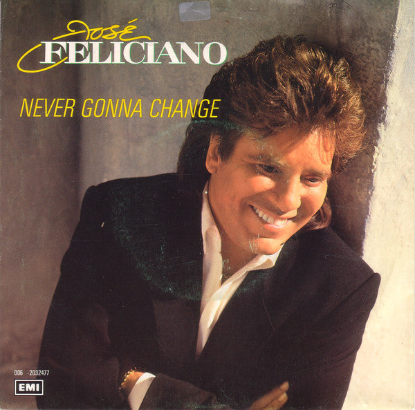 José Feliciano – Never Gonna Change (7", Europe - 1989)