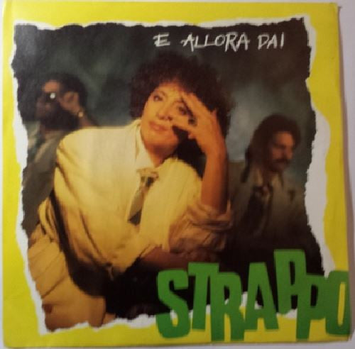 Strappo (2) – E Allora Dai (7", Italy - 1985)