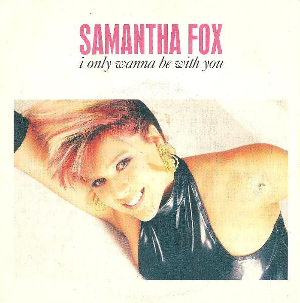 Samantha Fox – I Only Wanna Be With You (7", Italy - 1989)