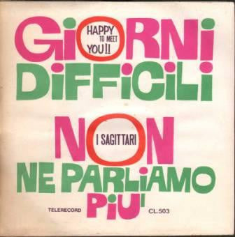I Sagittari – Giorni Difficili / Non Ne Parliamo Più (7", Italy - 1967)