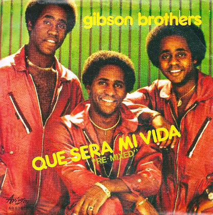 Gibson Brothers – Que Sera Mi Vida "Re-Mixed" (7", Italy - 1980)