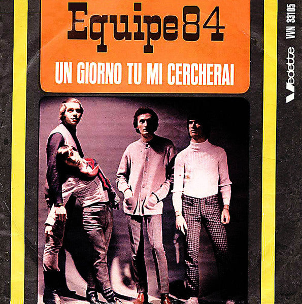 Equipe 84 – Un Giorno Tu Mi Cercherai (7", Italy - 1966)