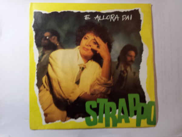 Strappo (2) – E Allora Dai (7", Italy - 1985)