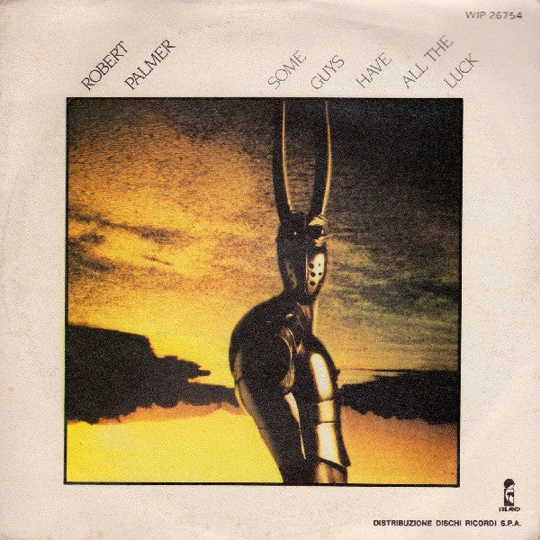 Robert Palmer – Some Guys Have All The Luck (7", Italy - 1981)