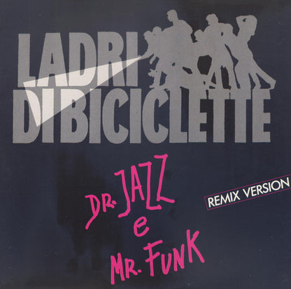 Ladri Di Biciclette – Dr. Jazz E Mr. Funk (Remix Version) (12", Italy - 1989)