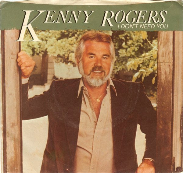 Kenny Rogers – I Don't Need You / Without You In My Life (7", US - 1981)