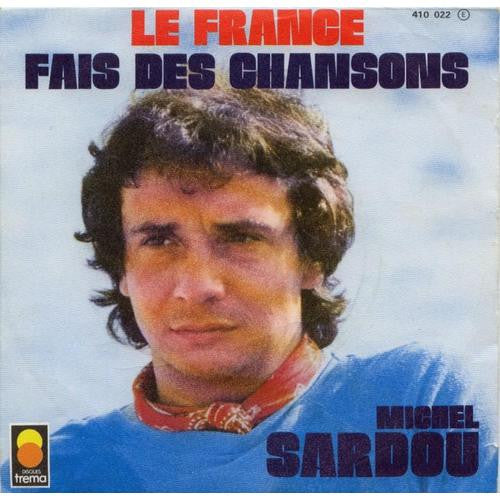Michel Sardou – Le France / Fais Des Chansons (7", France - 1975)