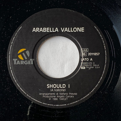 Arabella Vallone – Should I / Ovunque Andrai (7", Italy - 1986)