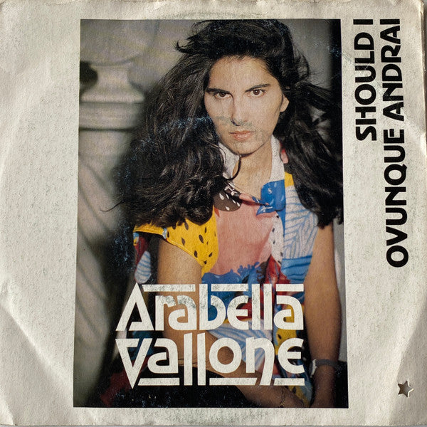 Arabella Vallone – Should I / Ovunque Andrai (7", Italy - 1986)