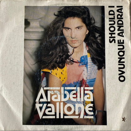 Arabella Vallone – Should I / Ovunque Andrai (7", Italy - 1986)