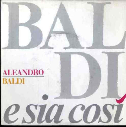 Aleandro Baldi – E Sia Così (7", Italy - 1989)