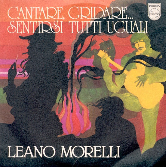 Leano Morelli – Cantare, Gridare... Sentirsi Tutti Uguali (7", Italy - 1978)
