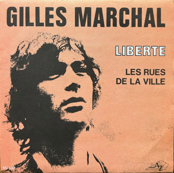 Gilles Marchal – Liberte / Les Rues De La Ville (7", France - 1971)
