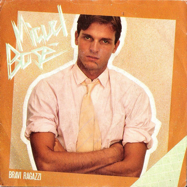 Miguel Bosé – Bravi Ragazzi (7", Italy - 1982)