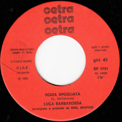 Luca Barbarossa – Roma Spogliata (7", Italy - 1981)