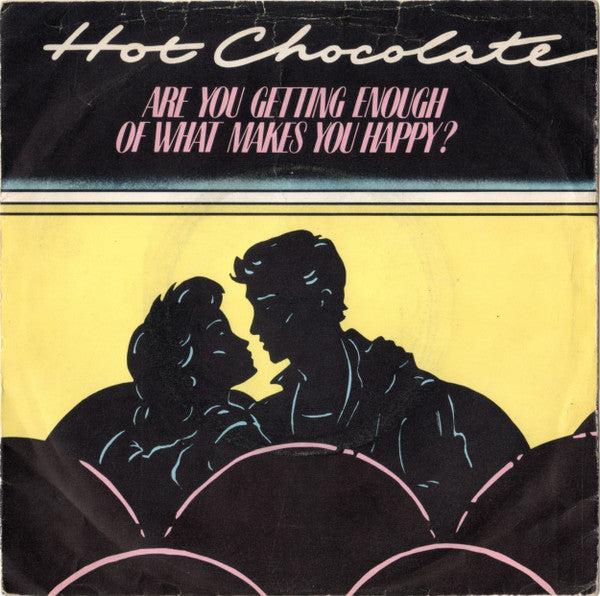 Hot Chocolate – Are You Getting Enough Of What Makes You Happy? (7", UK - 1980)