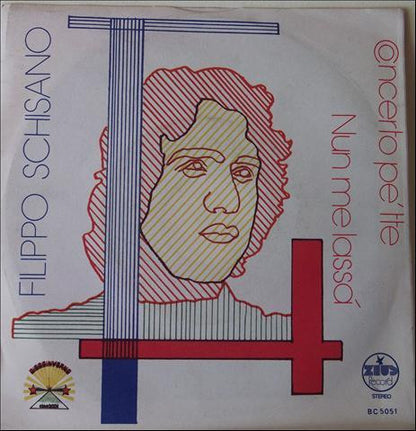 Filippo Schisano – Nun Me Lassà / Concerto Pé Tte (7", Italy - 1978)
