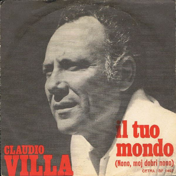 Claudio Villa – Il Tuo Mondo (Nono, Moj Dobri Nono) (7", Italy - 1969)