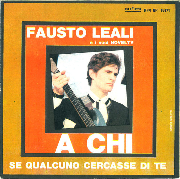 Fausto Leali E I Suoi Novelty – A Chi  (7", Italy - 1966)