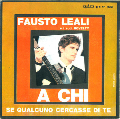 Fausto Leali E I Suoi Novelty – A Chi  (7", Italy - 1966)