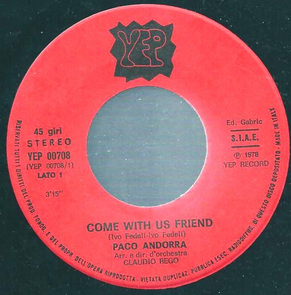 I Paco Andorra – Come With Us Friend (7", Italy - 1978)