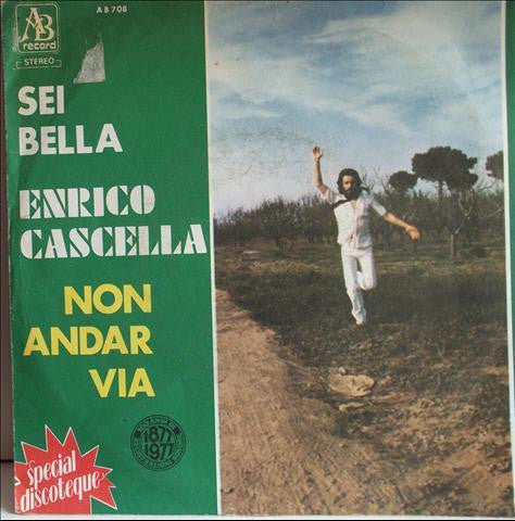 Enrico Cascella – Sei Bella / Non Andar Via (7", Italy - 1977)