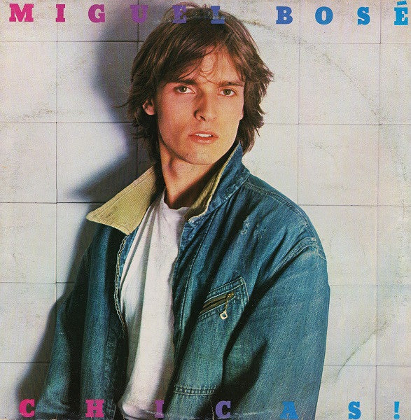 Miguel Bosé – Chicas! (LP, Album, Italy - 1979)