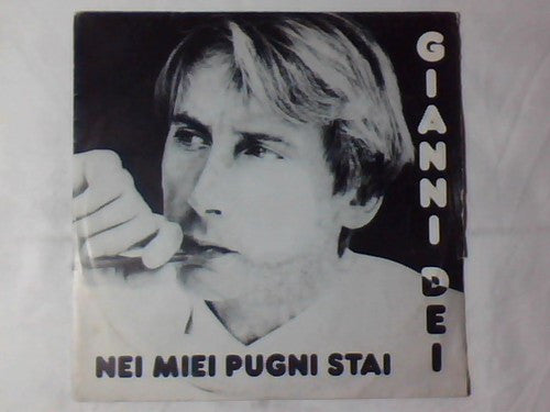 Gianni Dei – Nei Miei Pugni Stai (7", Italy - 1988)
