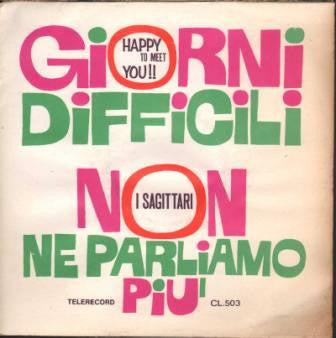 I Sagittari – Giorni Difficili / Non Ne Parliamo Più (7", Italy - 1967)