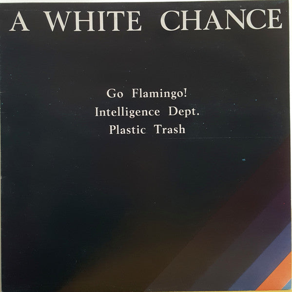 Go Flamingo!, Intelligence Dept., Plastic Trash – A White Chance (LP, Album, Italy - 1984)